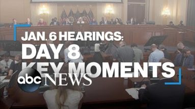Jan. 6 hearings: Day 8 key moments