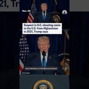 Suspect in D.C. shooting came to the U.S. from Afghanistan in 2021, Trump says