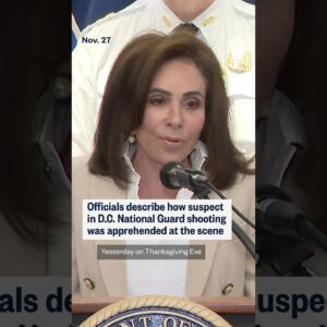 Officials describe how suspect in D.C. National Guard shooting was apprehended at the scene