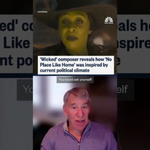 'Wicked' composer reveals how 'No Place Like Home' was inspired by current political climate