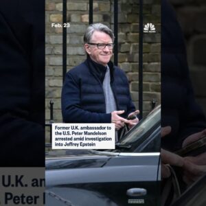 Former U.K. ambassador to the U.S. Peter Mandelson arrested amid investigation into Jeffrey Epstein