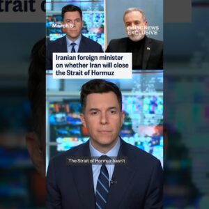 Iranian foreign minister on whether Iran will close the Strait of Hormuz