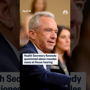 Health Secretary Kennedy questioned about measles cases at House hearing