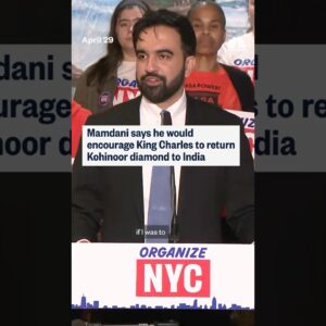 Mamdani says he would encourage King Charles to return Kohinoor diamond to India