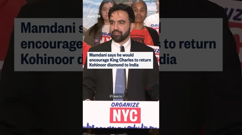 Mamdani says he would encourage King Charles to return Kohinoor diamond to India