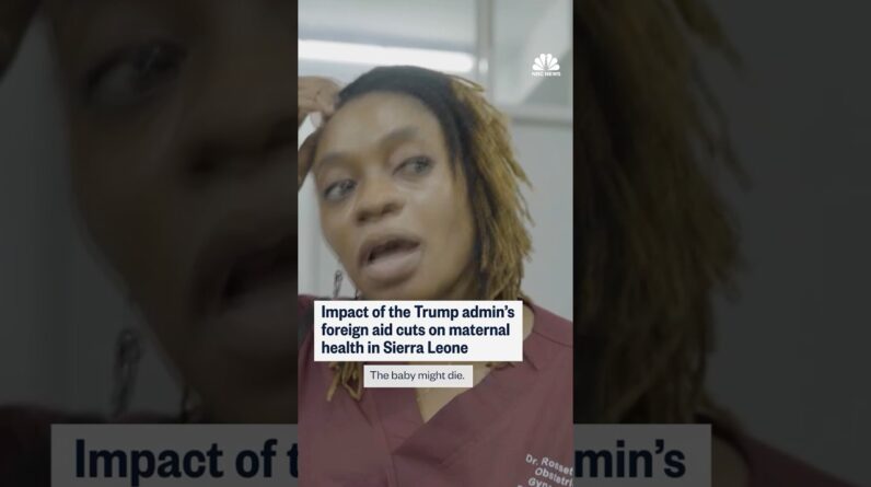Impact of the Trump admin's foreign aid cuts on maternal health in Sierra Leone