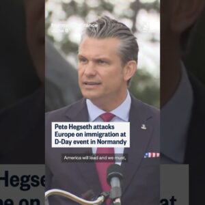 Hegseth attacks Europe on immigration at D-Day event