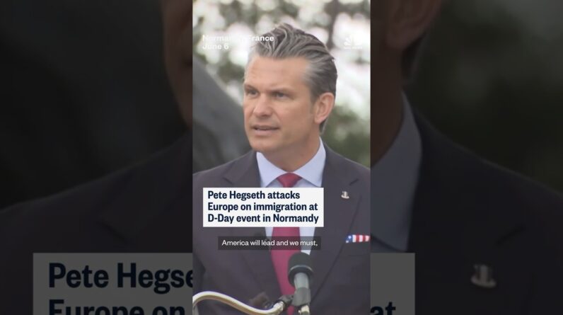 Hegseth attacks Europe on immigration at D-Day event