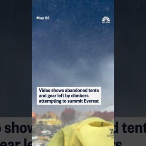 Video shows tents abandoned by climbers attempting to summit Everest