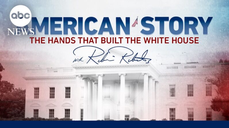 American Story: The Hands That Built the White House -- With Robin Roberts